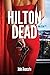 Hilton Dead