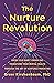 The Nurture Revolution by Greer Kirshenbaum