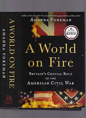 Rare A World On Fire: Britain's Crucial Role in the American Civil War, A. Foreman [Hardcover] unknown