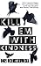 Kill 'Em with Kindness by C.S. DeWildt (2016-05-31)