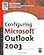 Configuring Microsoft Outlook 2003 by Sue Mosher (2005-09-09)