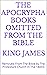 The Apocrypha Books Omitted...