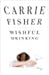 Wishful Drinking by Carrie Fisher Wishful Drinking by Carrie Fisher