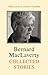 Collected Stories by MacLaverty, Bernard (2013) Hardcover