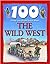 The Wild West (100 Things You Should Know About...)