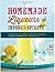(Homemade Liqueurs and Infu...