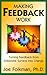 Making Feedback Work: Turning Feedback from Employee Surveys into Change by Joe Folkman (1998-08-06)