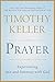 Prayer: Experiencing Awe and Intimacy with God by Timothy Keller (2014-11-04)