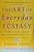 The Art of Everyday Ecstasy