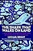 The Shark That Walks on Land: And Other Strange But True Tales of Mysterious Sea Creatures by Michael Bright (2015-06-02)