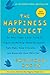 By Author Happiness Project Or, Why I Spent a Year Trying to Sing in the Morning, Clean My Closets, Fight Righ