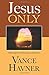 Jesus Only by Vance Havner (2016-03-09)