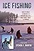 Ice Fishing: Guide to Great Techniques for Catching Walleye, Pike, Perch, Trout, and Panfish