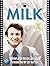 Milk: The Shooting Script by Dustin Lance Black (2008-12-01)