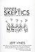 Dinner With Skeptics: Defending God in a World that Makes No Sense [Paperback] [2011] (Author) Jeff Vines