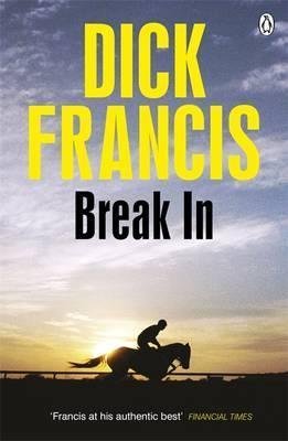 [Break in] (By: Dick Francis) [published: July, 2014]