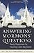 Answering Mormons' Questions: Ready Responses for Inquiring Latter-Day Saints by Bill Mckeever (April 01,2013)