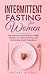 Intermittent Fasting for Wo...