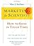 Marketing for Scientists: How to Shine in Tough Times 1st edition by Kuchner, Marc J. (2011) Paperback