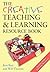 The Creative Teaching & Learning Resource Book (Creativity for Learning) by Brin Best (2008-12-09)