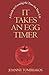 It Takes An Egg Timer: A Guide To Creating The Time For Your Life [Paperback] [2012] (Author) Joanne Tombrakos