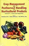 Crop Management and Postharvest Handling of Horticultural Products: Fruits and Vegetables Crop Management and Postharvest Handling of Horticultural Products: Fruits and Vegetables