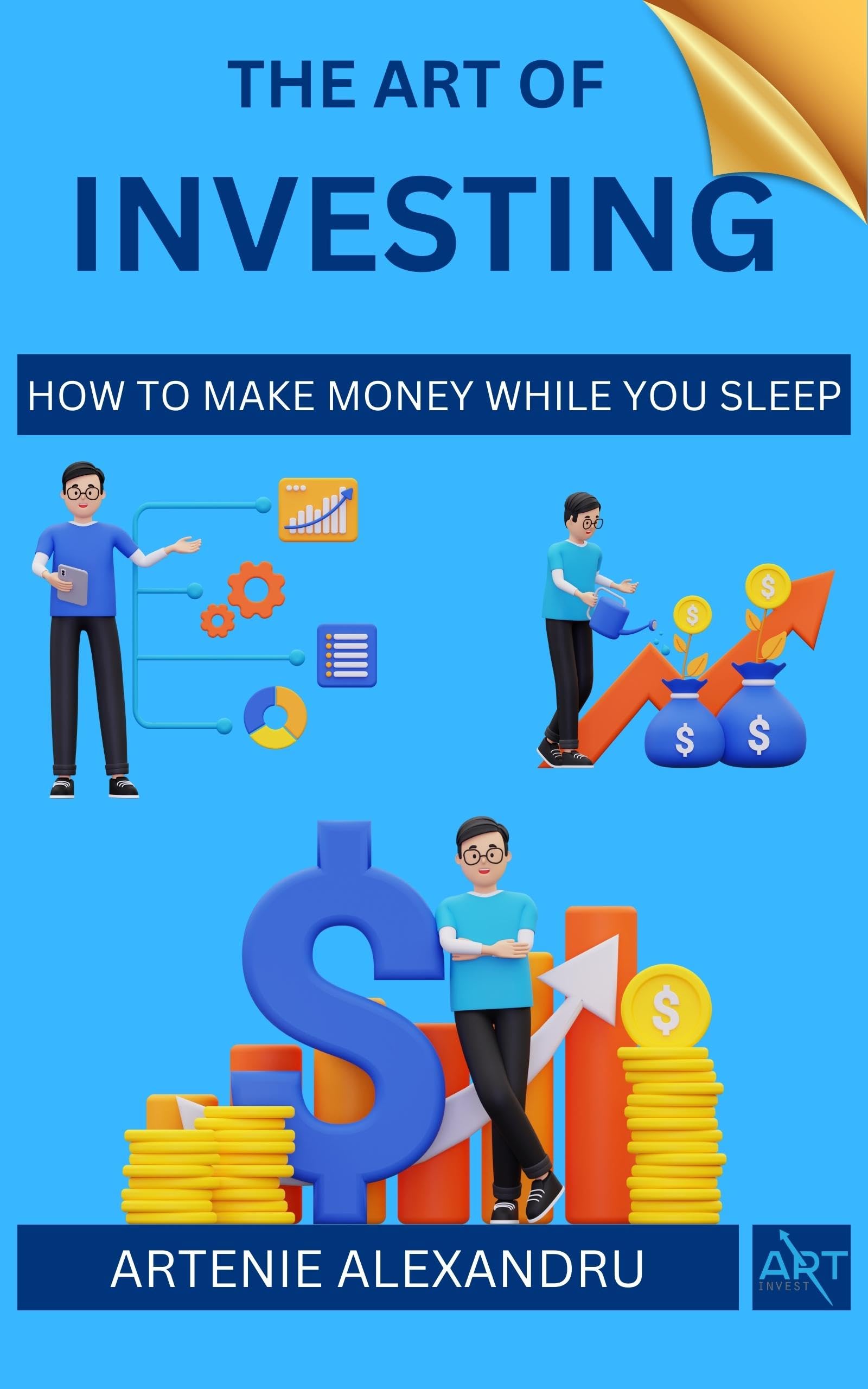 The Art of Investing: How to Make Money While You Sleep | Learn How to Pick Stocks Easily and Unlock Your Financial Freedom through Investing in the Stock Market (Kindle Edition)