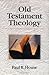Old Testament Theology by House, Paul R. published by Inter-Varsity Press,US (1998)