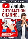 How to Start a Faceless YouTube Automation Channel by Bryan Guerra