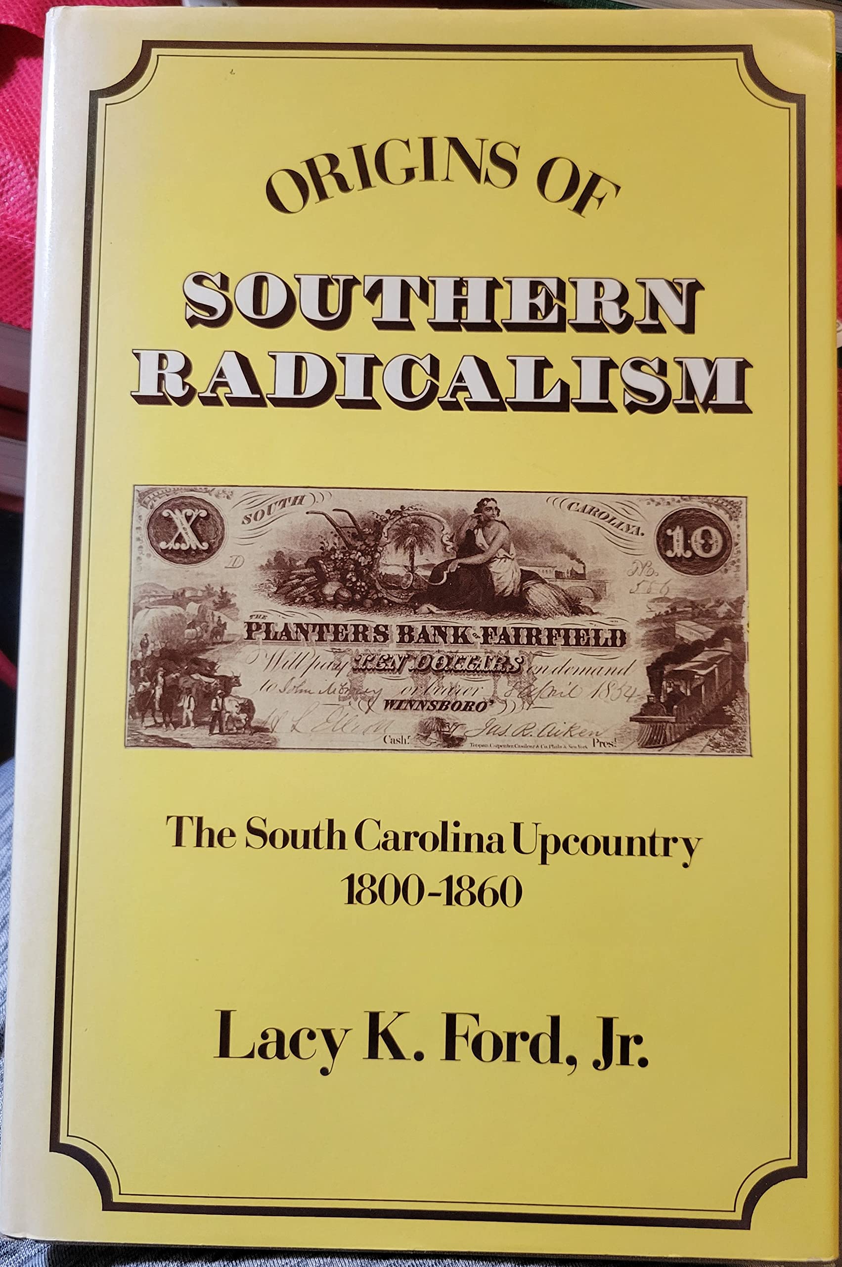 Origins of Southern Radicalism: The South Carolina Upcountry, 1800-1860 (Hardcover)