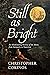 Still As Bright by Christopher Cokinos