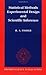 Statistical Methods, Experimental Design, and Scientific Inference: A Re-issue of Statistical Methods for Research Workers, The Design of Experiments, and Statistical Methods and Scientific Inference by R. A. Fisher (1990-08-09)