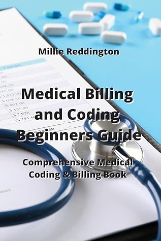 Medical Billing and Coding Beginners Guide: Comprehensive Medical Coding & Billing Book