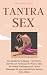 TANTRA SEX The Beginner's Guide - Step-by-Step to Tantric Sex... by JAMES THOMAS BATLER
