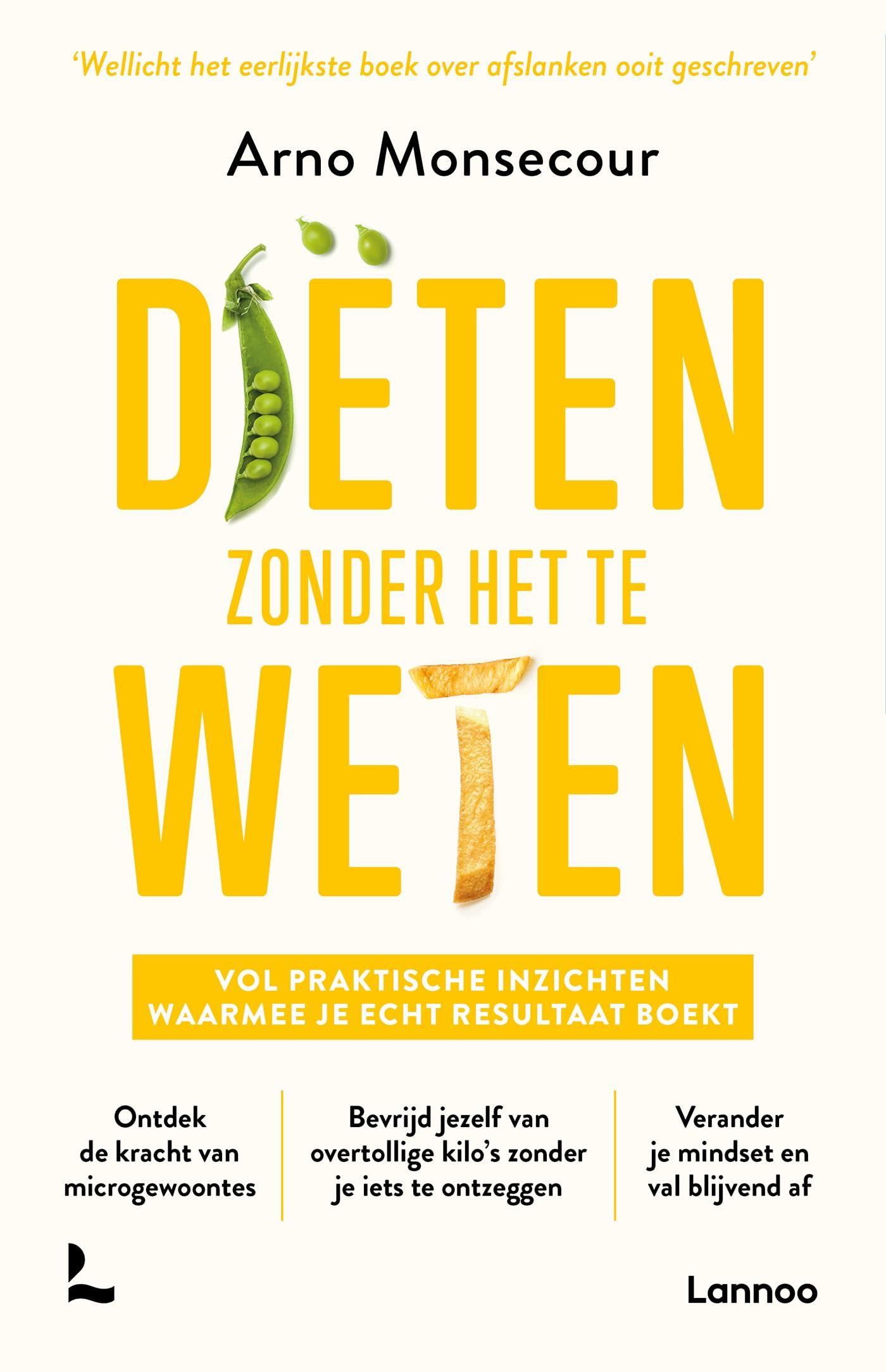 Diëten zonder het te weten: Vol praktische inzichten waarmee je echt resultaat boekt (Dutch Edition)