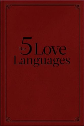 Five Love Languages: How to Express Heartfelt Commitment to Your Mate