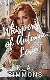 Whispers of Autumn Love by K. A. Simmons Whispers of Autumn Love by K. A. Simmons
