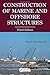Construction of Marine and Offshore Structures, Third Edition... by Ben C. Gerwick Jr