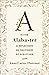 A is for Alabaster: 52 Reflections on the Stories of Scripture