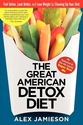 The Great American Detox Diet: 8 Weeks to Weight Loss and Well-Being [GRT AMER DETOX DIET] [Paperback] (Paperback)