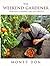 The Weekend Gardener by Montagu Don (28-Sep-1995) Hardcover