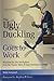 Ugly Duckling Goes to Work by Mette Norgaard (2008-12-30)