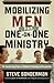 Mobilizing Men for One-on-One Ministry: The Transforming Power of Authentic Friendship and Discipleship