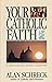 Your Catholic Faith: A Ques...