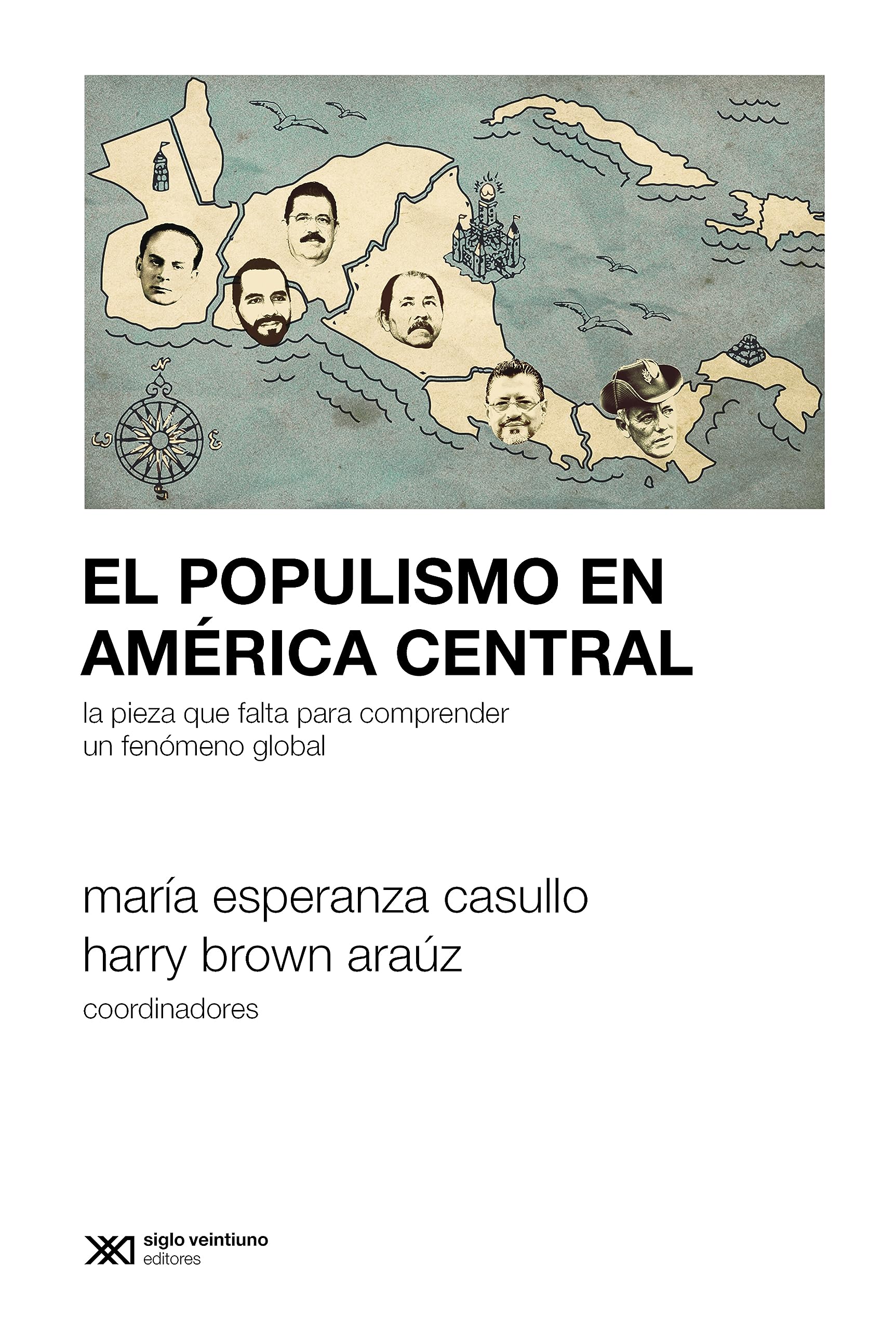 El populismo en América Central: La pieza que falta para comprender un fenómeno global (Sociología y Política) (Spanish Edition)