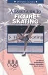 A Basic Guide to Figure Skating (Olympic Guides) A Basic Guide to Figure Skating (Olympic Guides)