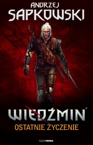 By Sapkowski Andrzej - Wiedzmin. Tom 1. Ostatnie zyczenie (polish) (1905-07-21) [Paperback]