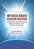 Metrics-Based Process Mapping: Identifying and Eliminating Waste in Office and Service Processes by Karen Martin (28-Nov-2012) Paperback