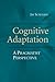 Cognitive Adaptation: A Pragmatist Perspective by Jay Schulkin (2014-11-06)