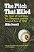 The Pitch That Killed by Mike Sowell by Mike Sowell